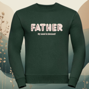 father’s day sweatshirt